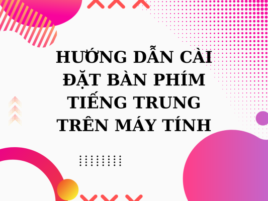 hướng dẫn cài đặt bàn phím tiếng trung trên máy tính