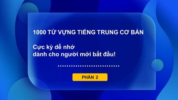 1000 Từ Vựng Tiếng Trung Cơ Bản